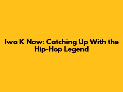 Iwa K Now: Catching Up With the Hip-Hop Legend
