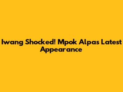 Iwang Shocked! Mpok Alpa's Latest Appearance
