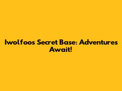 Iwolfoo's Secret Base: Adventures Await!