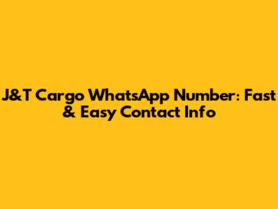 J&T Cargo WhatsApp Number: Fast & Easy Contact Info