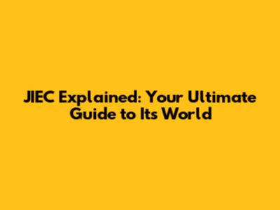 JIEC Explained: Your Ultimate Guide to Its World