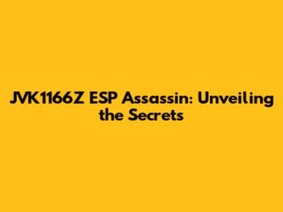 JVK1166Z ESP Assassin: Unveiling the Secrets