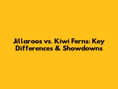 Jillaroos vs. Kiwi Ferns: Key Differences & Showdowns