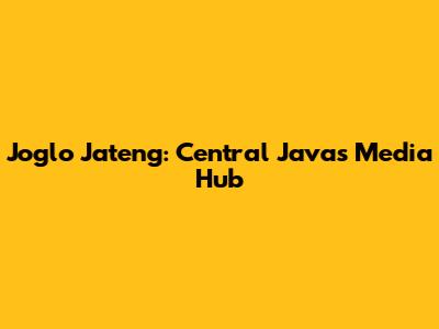 Joglo Jateng: Central Java's Media Hub