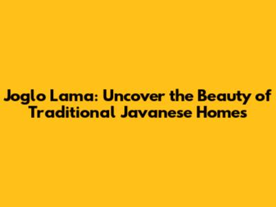 Joglo Lama: Uncover the Beauty of Traditional Javanese Homes