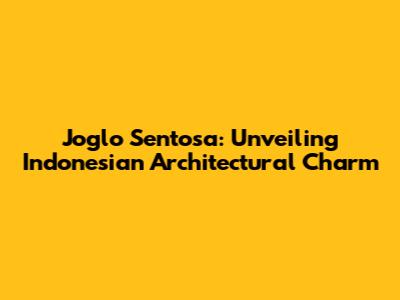 Joglo Sentosa: Unveiling Indonesian Architectural Charm