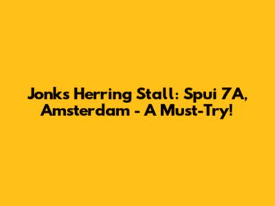 Jonk's Herring Stall: Spui 7A, Amsterdam - A Must-Try!