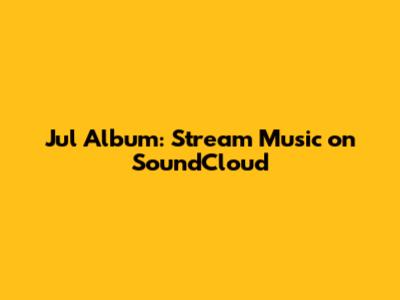 Jul Album: Stream Music on SoundCloud