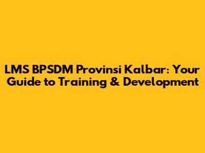 LMS BPSDM Provinsi Kalbar: Your Guide to Training & Development