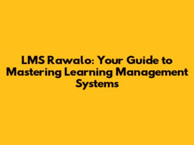 LMS Rawalo: Your Guide to Mastering Learning Management Systems