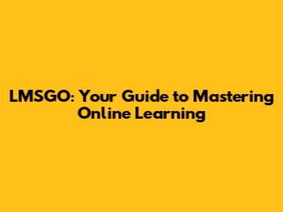 LMSGO: Your Guide to Mastering Online Learning