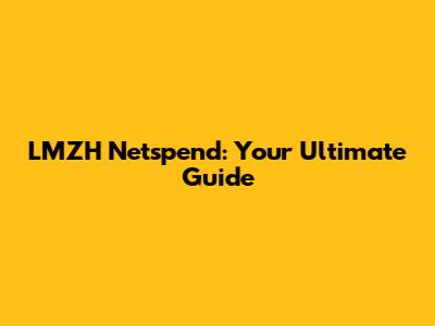 LMZH Netspend: Your Ultimate Guide