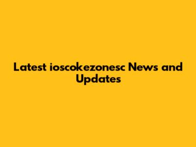 Latest ioscokezonesc News and Updates