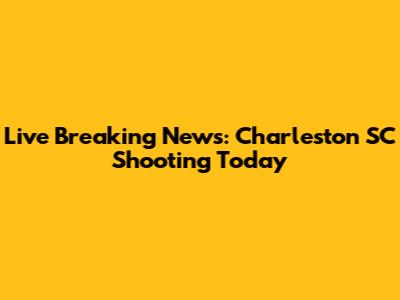 Live Breaking News: Charleston SC Shooting Today