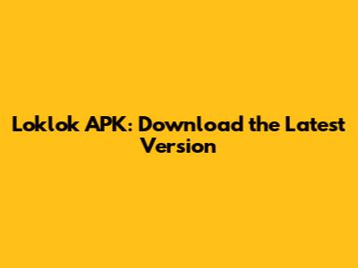 Loklok APK: Download the Latest Version