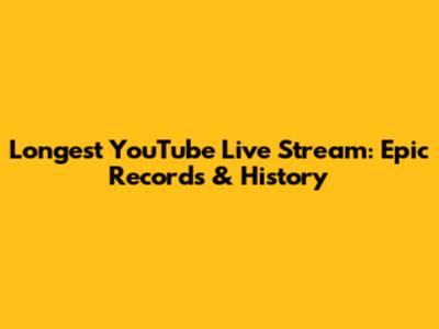 Longest YouTube Live Stream: Epic Records & History