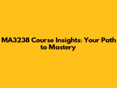 MA3238 Course Insights: Your Path to Mastery