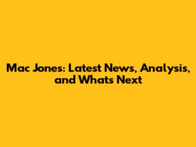 Mac Jones: Latest News, Analysis, and What's Next