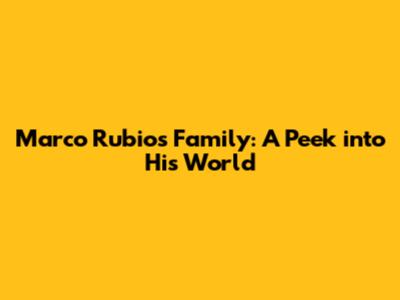 Marco Rubio's Family: A Peek into His World