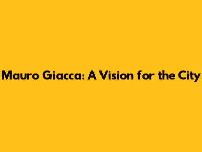 Mauro Giacca: A Vision for the City