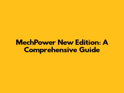 MechPower New Edition: A Comprehensive Guide