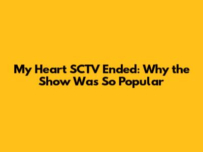 My Heart SCTV Ended: Why the Show Was So Popular