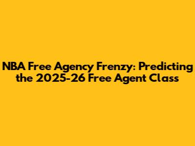 NBA Free Agency Frenzy: Predicting the 2025-26 Free Agent Class