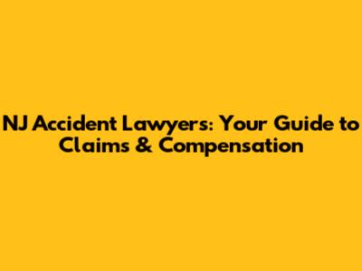 NJ Accident Lawyers: Your Guide to Claims & Compensation