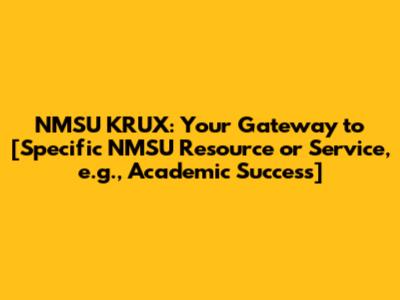 NMSU KRUX: Your Gateway to [Specific NMSU Resource or Service, e.g., Academic Success]