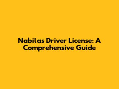 Nabila's Driver License: A Comprehensive Guide