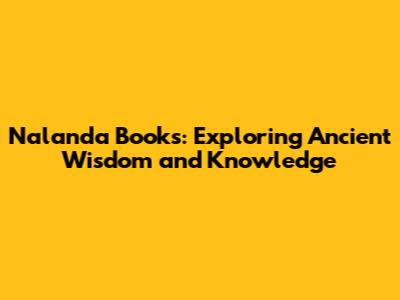 Nalanda Books: Exploring Ancient Wisdom and Knowledge