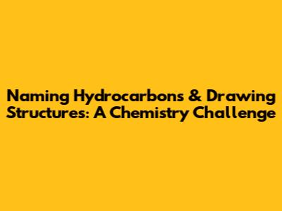 Naming Hydrocarbons & Drawing Structures: A Chemistry Challenge