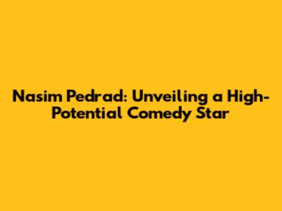 Nasim Pedrad: Unveiling a High-Potential Comedy Star