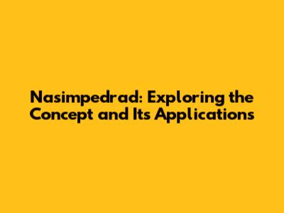 Nasimpedrad: Exploring the Concept and Its Applications