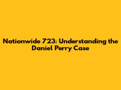 Nationwide 723: Understanding the Daniel Perry Case