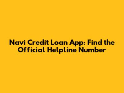 Navi Credit Loan App: Find the Official Helpline Number