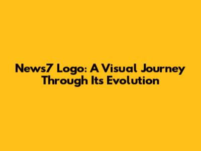 News7 Logo: A Visual Journey Through Its Evolution
