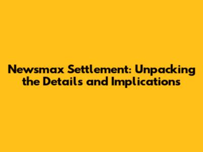 Newsmax Settlement: Unpacking the Details and Implications