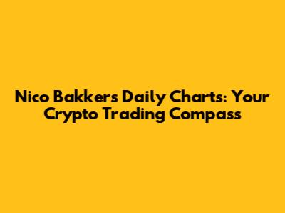 Nico Bakker's Daily Charts: Your Crypto Trading Compass