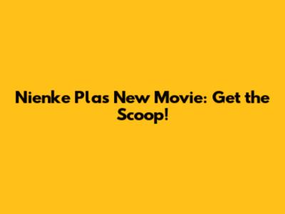 Nienke Plas' New Movie: Get the Scoop!