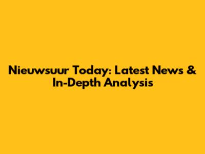 Nieuwsuur Today: Latest News & In-Depth Analysis