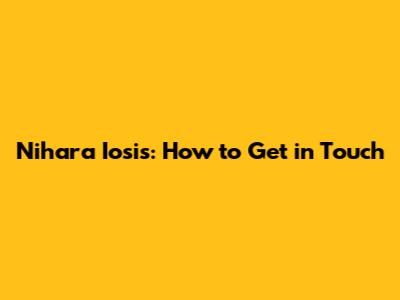 Nihara Iosis: How to Get in Touch