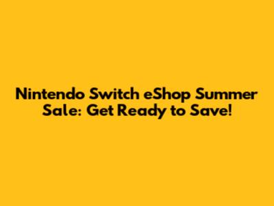Nintendo Switch eShop Summer Sale: Get Ready to Save!