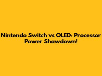Nintendo Switch vs OLED: Processor Power Showdown!