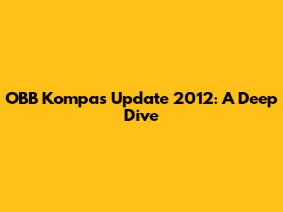 OBB Kompas Update 2012: A Deep Dive