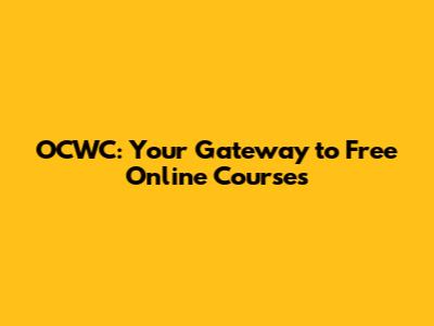 OCWC: Your Gateway to Free Online Courses