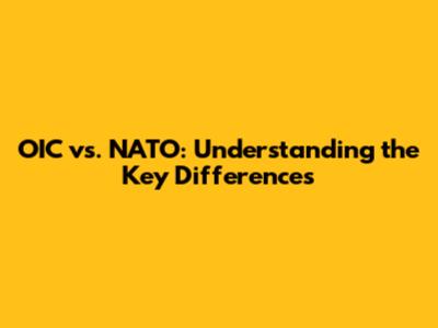 OIC vs. NATO: Understanding the Key Differences