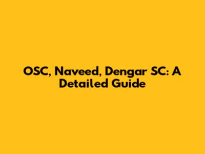 OSC, Naveed, Dengar SC: A Detailed Guide