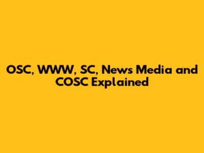 OSC, WWW, SC, News Media and COSC Explained