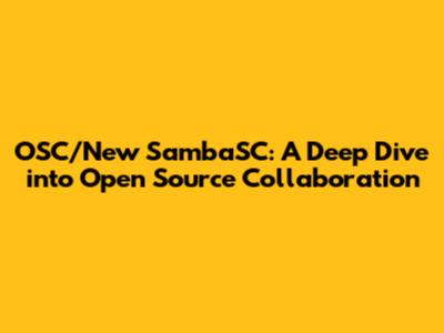 OSC/New SambaSC: A Deep Dive into Open Source Collaboration